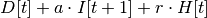 D[t] + a \cdot I[t+1] + r \cdot H[t]