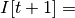 I[t+1] =