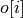 o[i]
