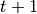 t+1